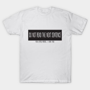 you little rebel, i like you T-Shirt